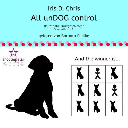 Cover von Iris D. Chris - Bellotristik-Kurzgeschichten - Sammelband 2 - All unDOG control