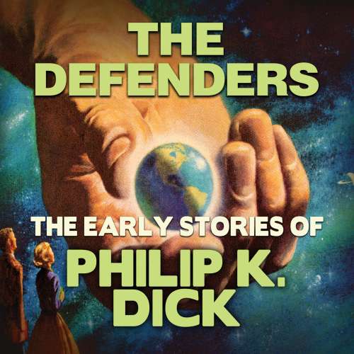 Cover von Philip K. Dick - Early Stories of Philip K. Dick - The Defenders