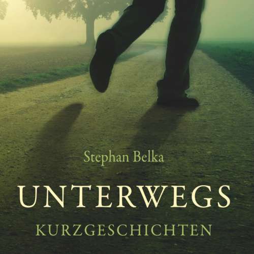 Cover von Stephan Belka - Unterwegs - Kurzgeschichten