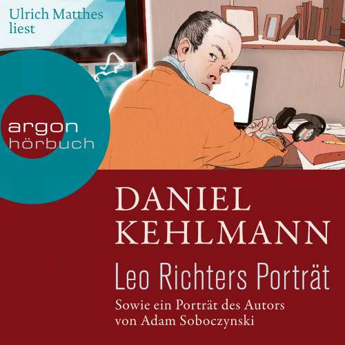 Cover von Daniel Kehlmann - Leo Richters Porträt - Sowie ein Porträt des Autors von Adam Soboczynski