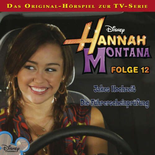 Cover von Disney - Hannah Montana - Folge 12: Jakes Hochzeit / Die Führerscheinprüfung