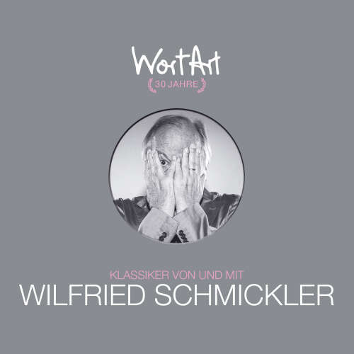Cover von Wilfried Schmickler - 30 Jahre WortArt - Klassiker von und mit Wilfried Schmickler