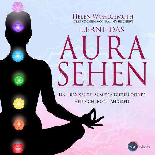 Cover von Helen Wohlgemuth - Lerne das Aurasehen - Ein Praxisbuch zum Trainieren deiner hellsichtigen Fähigkeit