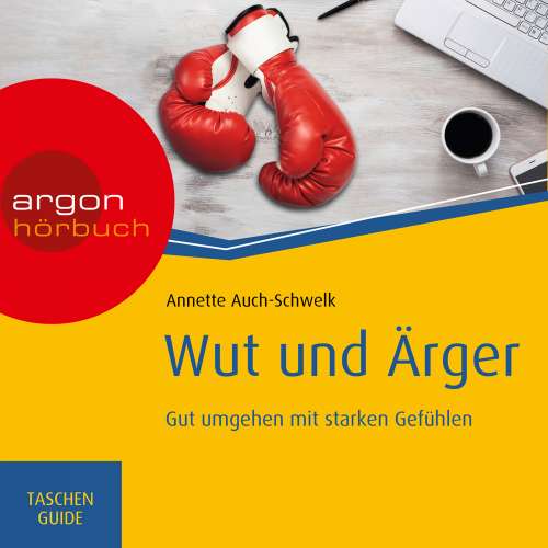 Cover von Annette Auch-Schwelk - Wut und Ärger: Gut umgehen mit starken Gefühlen - Haufe TaschenGuide