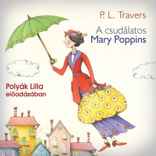Cover von P.L.Travers - A csudálatos Mary Poppins