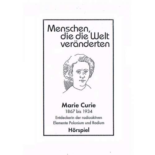 Cover von Günter Schmitz - Menschen, die die Welt veänderten - Marie Curie - Entdeckerin der radioaktiven Elemente Polonim und Radium