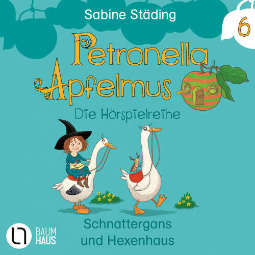 Cover von Petronella Apfelmus - Teil 6 - Schnattergans und Hexenhaus