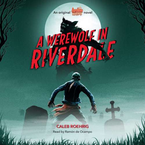 Cover von Caleb Roehrig - Archie Horror - Book 1 - Werewolf in Riverdale