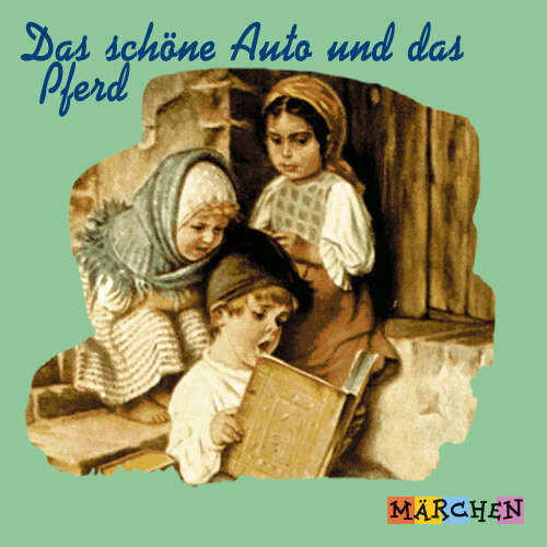 Cover von Jacob und Wilhelm Grimm - Das schöne Auto und das Pferd