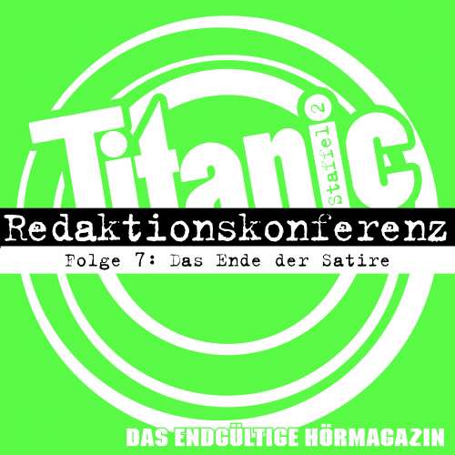 Cover von TITANIC - Das endgültige Hörmagazin -  Folge 7 - Das Ende der Satire