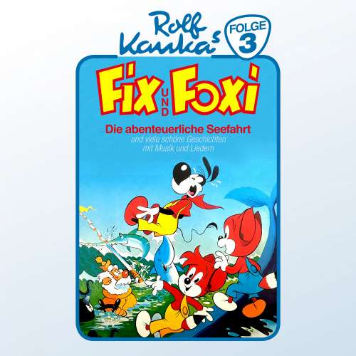 Cover von Fix und Foxi - Folge 3 - Die abenteuerliche Seefahrt