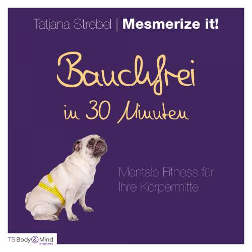 Cover von Tatjana Strobel - Bauchfrei in 30 Minuten - Mentale Fitness für ihre Körpermitte