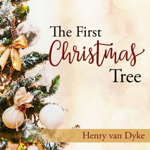 Cover von Henry Van Dyke - The First Christmas Tree - A Story of the Forest