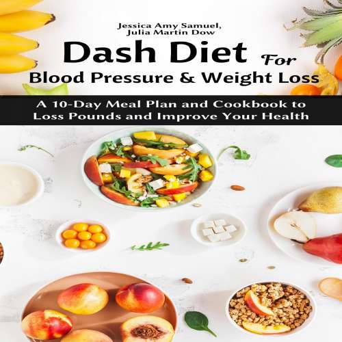 Cover von Jessica Amy Samuel - Dash Diet for Blood Pressure and Weight Loss - A 10-Day Meal Plan and Cookbook to Loss Pounds and Improve Your Health