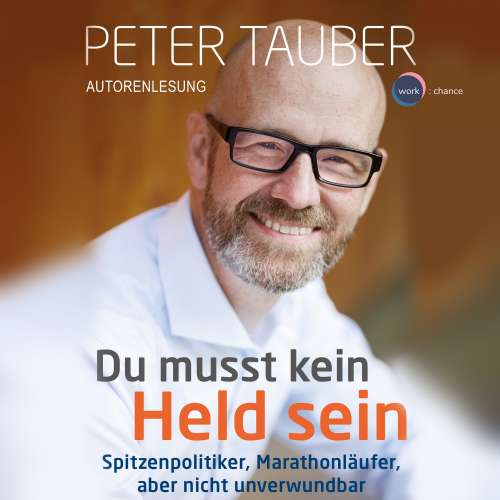 Cover von Peter Tauber - Du musst kein Held sein - Spitzenpolitiker, Marathonläufer, aber nicht unverwundbar