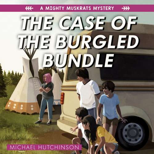 Cover von Michael Hutchinson - The Mighty Muskrats Mystery Series - Book 3 - The Case of the Burgled Bundle