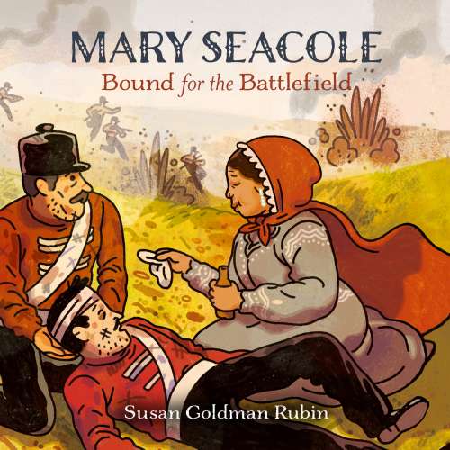Cover von Susan Goldman Rubin - Mary Seacole - Bound for the Battlefield