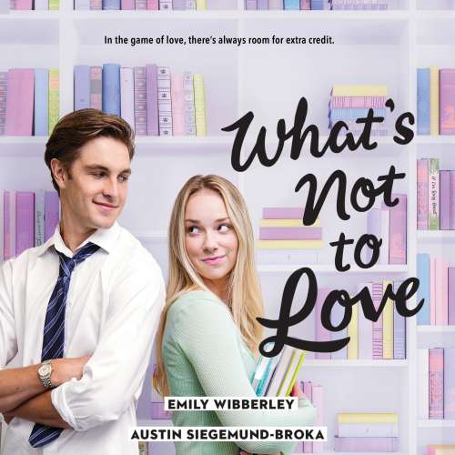 Cover von Emily Wibberley - What's Not to Love