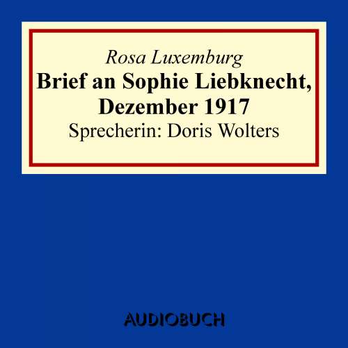 Cover von Rosa Luxemburg - Brief an Sophie Liebknecht, Dezember 1917