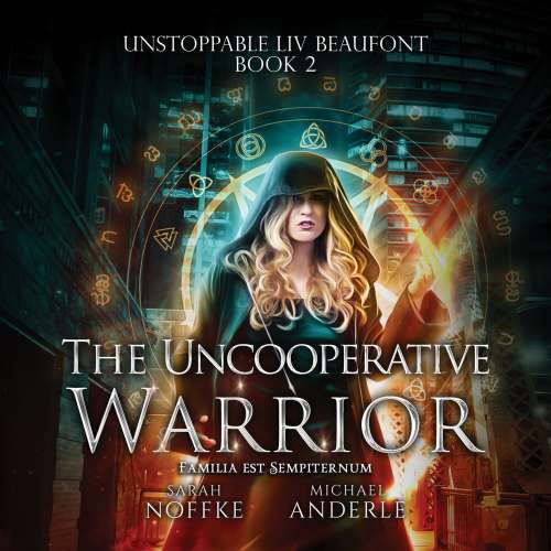 Cover von Sarah Noffke - Unstoppable Liv Beaufont - Book 2 - The Uncooperative Warrior