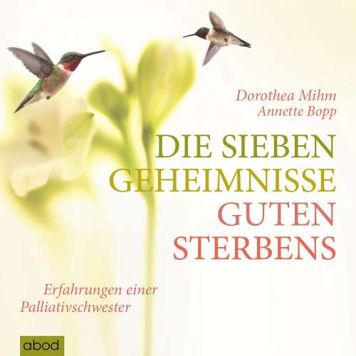 Cover von Annette Bopp - Die sieben Geheimnisse guten Sterbens - Erfahrungen einer Palliativschwester