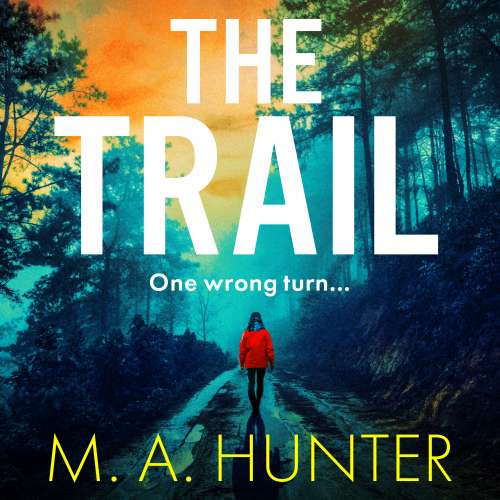 Cover von M A Hunter - The Trail - A BRAND NEW completely addictive, chilling psychological thriller from M.A. Hunter for 2023
