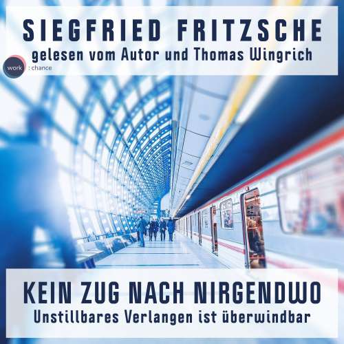 Cover von Siegfried Fritzsche - Kein Zug nach Nirgendwo - Unstillbares Verlangen ist überwindbar