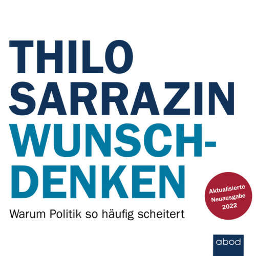 Cover von Thilo Sarrazin - Wunschdenken (Warum Politik so häufig scheitert)