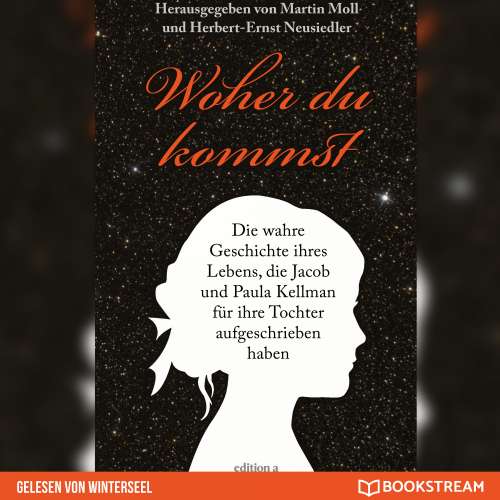 Cover von Martin Moll - Woher du kommst - Die wahre Geschichte ihres Lebens, die Jacob und Paula Kellman für ihre Tochter aufgeschrieben haben
