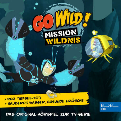 Cover von Go Wild! - Mission Wildnis - Der Tiefsee-Yeti / Sauberes Wasser, gesunde Frösche (Das Original-Hörspiel zur TV-Serie)
