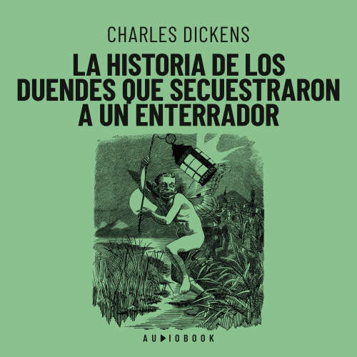 Cover von Charles Dickens - La historia de los duendes que secuestraron a un enterrador