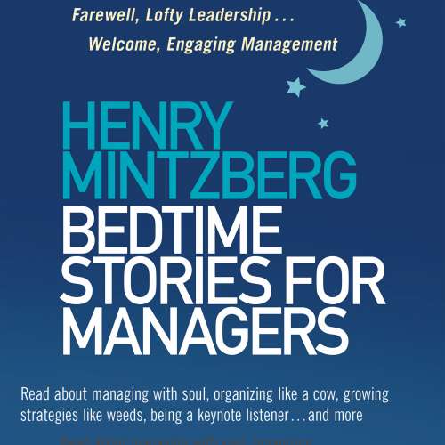 Cover von Henry Mintzberg - Bedtime Stories for Managers - Farewell to Lofty Leadership... Welcome Engaging Management