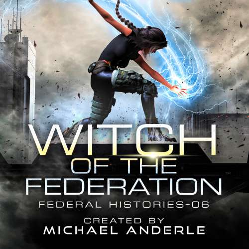 Cover von Michael Anderle - Federal Histories - Book 6 - Witch of the Federation VI