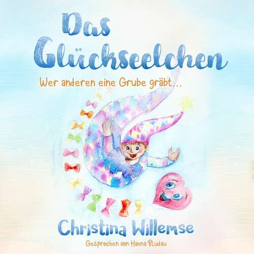 Cover von Christina Willemse - Das Glückseelchen - Wer anderen eine Grube gräbt...