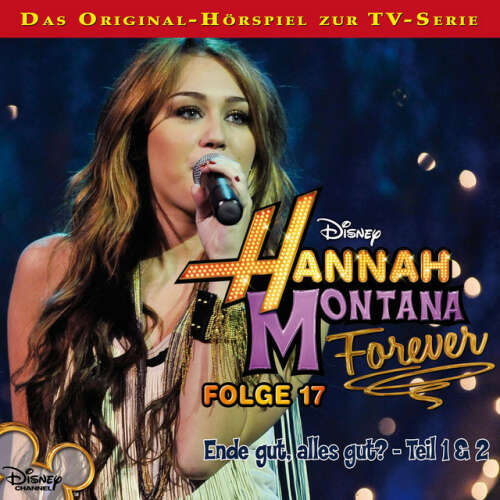Cover von Disney - Hannah Montana - Folge 17: Ende gut, alles gut? - Teil 1 & Teil 2
