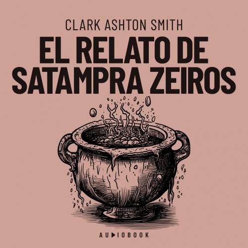 Cover von Clark Ashton Smith - El relato de Satampra Zeiros