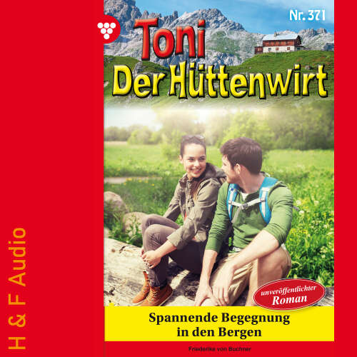 Cover von Friederike von Buchner - Toni der Hüttenwirt - Band 371 - Spannende Begegnung in den Bergen