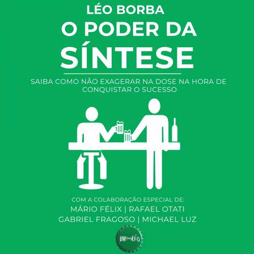 Cover von Léo Borba - Bar(do)Léo - Livro 1 - O poder da síntese - Saiba como não exagerar na dose na hora de conquistar o sucesso