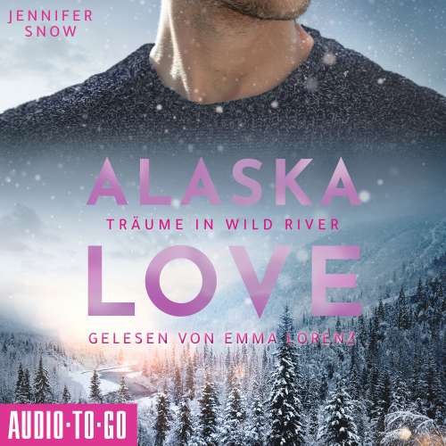 Cover von Jennifer Snow - Alaska Love - Band 6 - Träume in Wild River