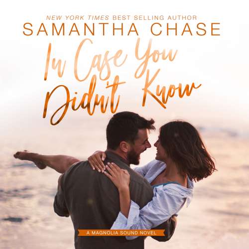 Cover von Samantha Chase - Magnolia Sound Series - Book 3 - In Case You Didn't Know