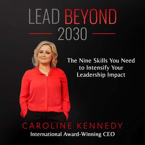 Cover von Lead Beyond 2030 - Lead Beyond 2030 - The Nine Skills You Need To Intensify Your Leadership Impact