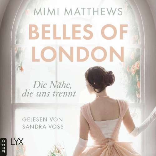Cover von Mimi Matthews - Belles of London-Reihe - Teil 1 - Die Nähe, die uns trennt