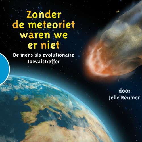Cover von Jelle Reumer - Zonder de meteoriet waren we er niet - De mens als evolutionaire toevalstreffer