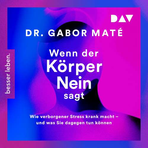 Cover von Gabor Maté - Wenn der Körper nein sagt: Wie verborgener Stress krank macht - und was Sie dagegen tun können