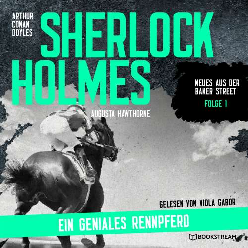 Cover von Sir Arthur Conan Doyle - Neues aus der Baker Street - Folge 1 - Sherlock Holmes: Ein geniales Rennpferd