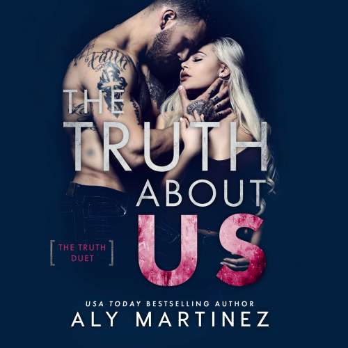 Cover von Aly Martinez - The Truth Duet - Book 2 - The Truth About Us