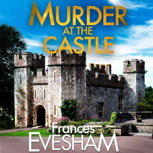 Cover von Frances Evesham - The Exham-on-Sea Murder Mysteries - Book 6 - Murder at the Castle