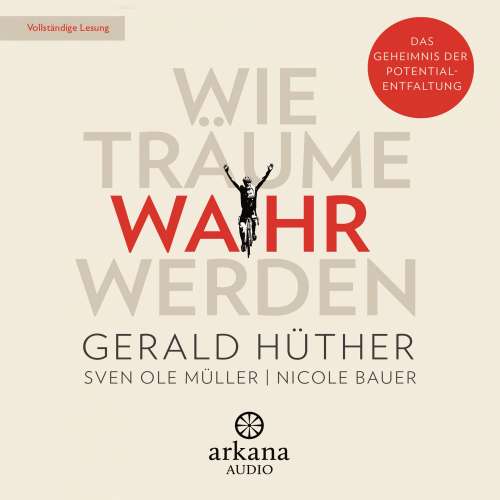Cover von Gerald Hüther - Wie Träume wahr werden - Das Geheimnis der Potentialentfaltung
