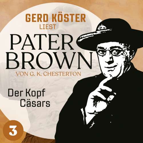 Cover von Gilbert Keith Chesterton - Gerd Köster liest Pater Brown - Band 3 - Der Kopf Cäsars