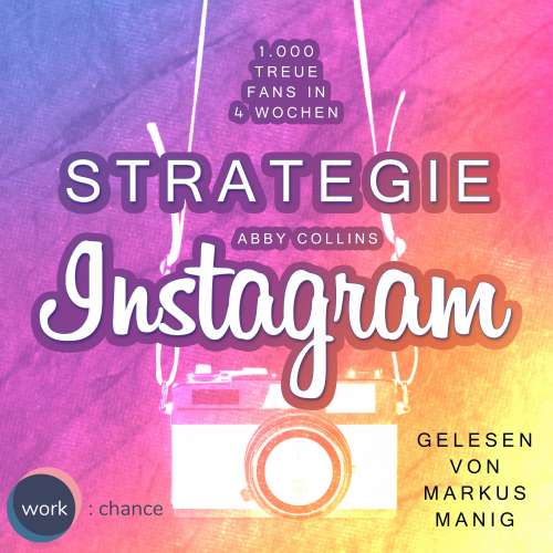 Cover von Abby Collins - Strategie Instagram - 1,000 treue Fans in 4 Wochen: Echte Follower für sich gewinnen